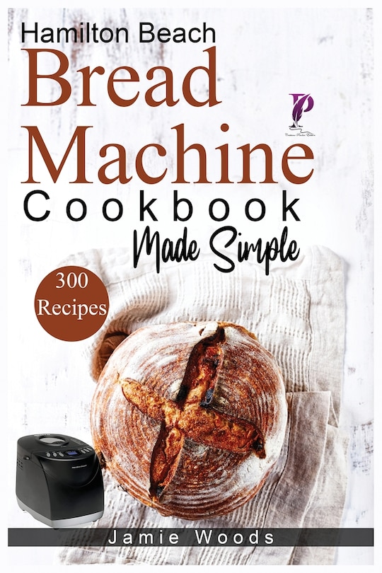 Front cover_Hamilton Beach Bread Machine Cookbook Made Simple