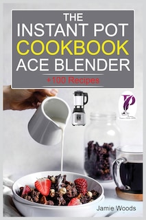 Front cover_The Instant Pot Ace Blender Cookbook