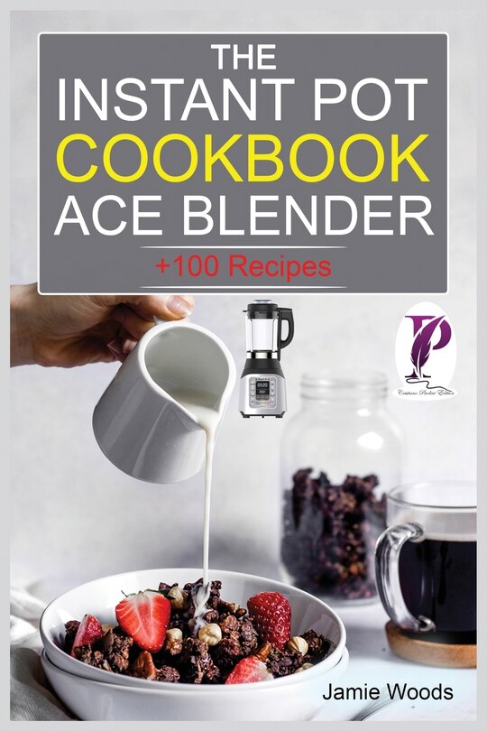 Front cover_The Instant Pot Ace Blender Cookbook