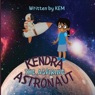 Front cover_Kendra the Aspiring Astronaut