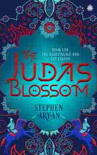 The Judas Blossom: Book I of The Nightingale and the Falcon by Stephen Aryan