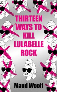 Front cover_Thirteen Ways to Kill Lulabelle Rock