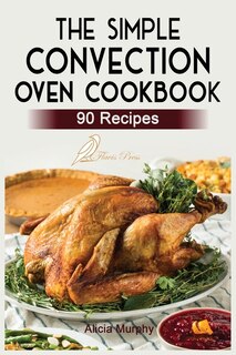 Front cover_The Simple Convection Oven Cookbook