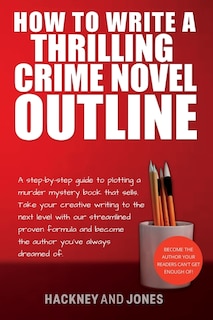 Front cover_How To Write A Thrilling Crime Novel Outline