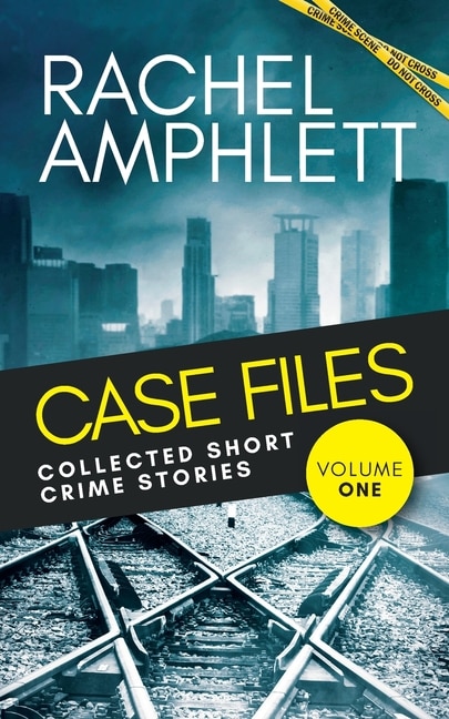Front cover_Case Files Collected Short Crime Stories Vol. 1