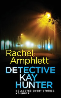 Front cover_Detective Kay Hunter - Collected Short Stories Volume 1