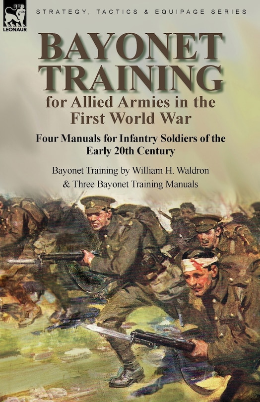 Front cover_Bayonet Training for Allied Armies in the First World War-Four Manuals for Infantry Soldiers of the Early 20th Century-Bayonet Training by William H. Waldron and Three Bayonet Training Manuals