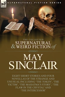 Front cover_The Collected Supernatural and Weird Fiction of May Sinclair