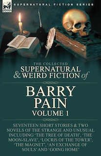 Front cover_The Collected Supernatural and Weird Fiction of Barry Pain-Volume 1