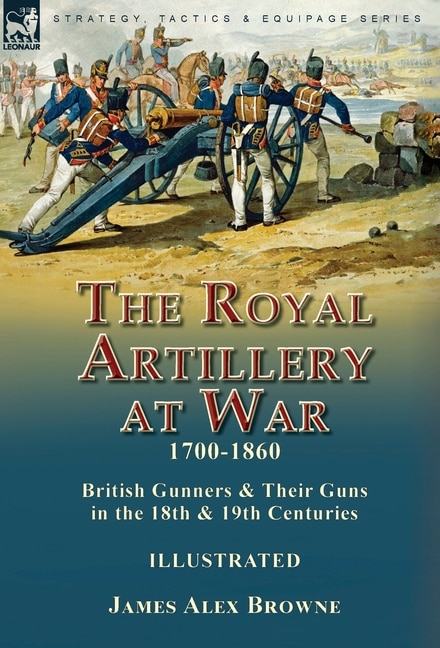 Front cover_The Royal Artillery at War,1700-1860