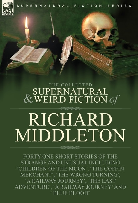 Front cover_The Collected Supernatural and Weird Fiction of Richard Middleton