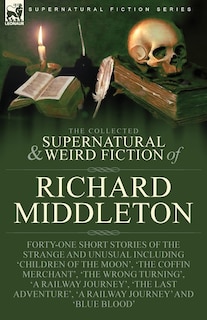 Front cover_The Collected Supernatural and Weird Fiction of Richard Middleton
