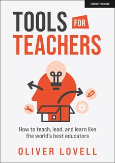 Front cover_Tools for Teachers: How to Teach, Lead and Learn Like the World's Best Educators