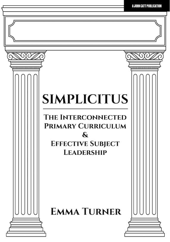 Front cover_Simplicitus: The Interconnected Primary Curriculum & Effective Subject Leadership