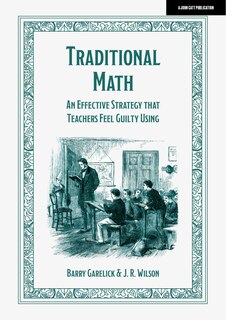 Front cover_Traditional Math: An effective strategy that teachers feel guilty using