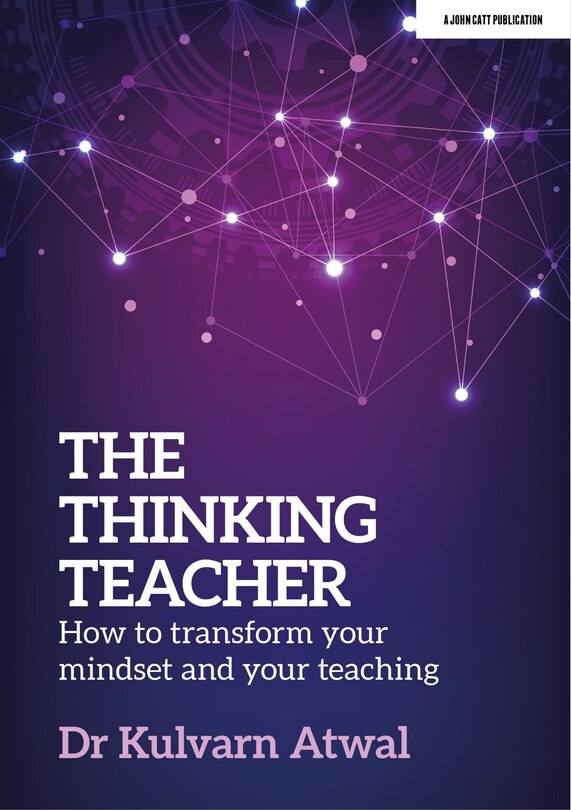 Front cover_The Thinking Teacher: How to Transform Your Mindset and Your Teaching
