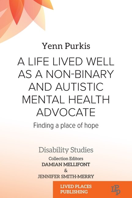 Couverture_A Life Lived Well as a Non-binary and Autistic Mental Health Advocate