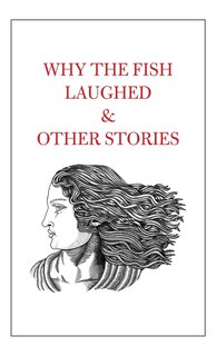 Front cover_Why the Fish Laughed & Other Stories