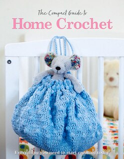 Front cover_The Compact Guide to Home Crochet