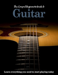 Front cover_The Compact Beginner's Guide to Guitar
