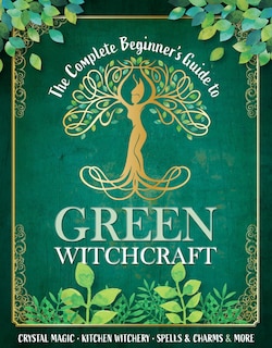 Front cover_The Complete Beginner's Guide to Green Witchcraft