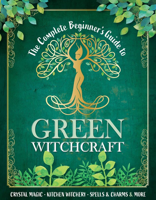 Front cover_The Complete Beginner's Guide to Green Witchcraft