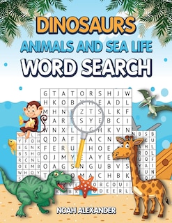 Front cover_Dinosaurs Animals and Sea Life Word Search