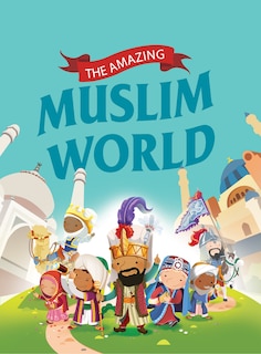 Front cover_The Amazing Muslim Worlds