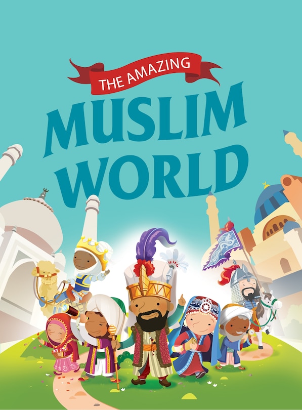 Front cover_The Amazing Muslim Worlds