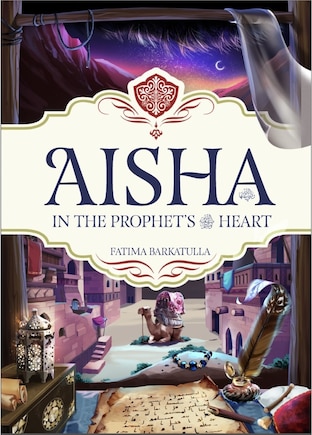 Aisha: In The Prophet's Heart