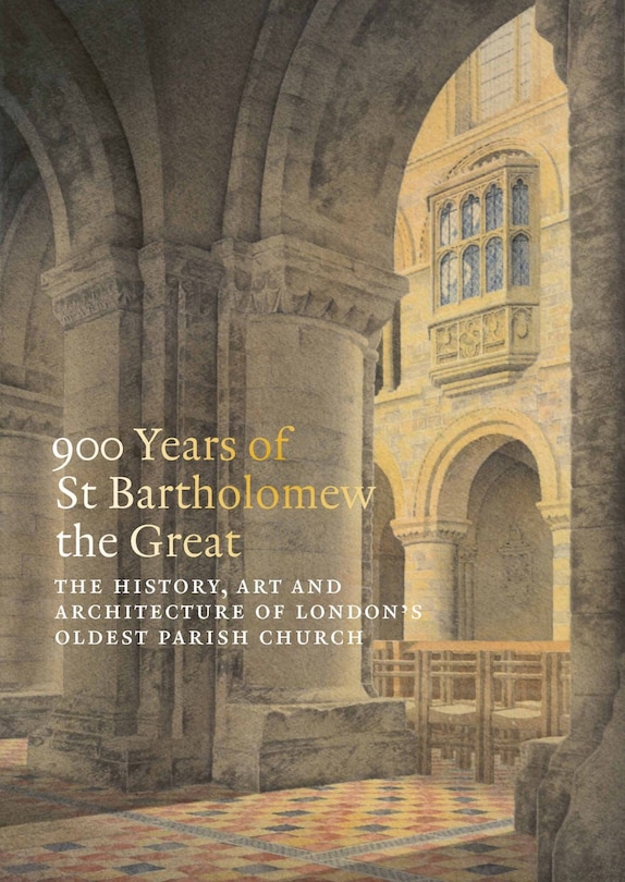 Front cover_900 Years of St Bartholomew the Great