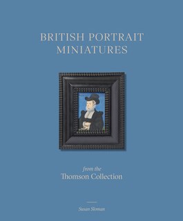 Front cover_British Portrait Miniatures from the Thomson Collection