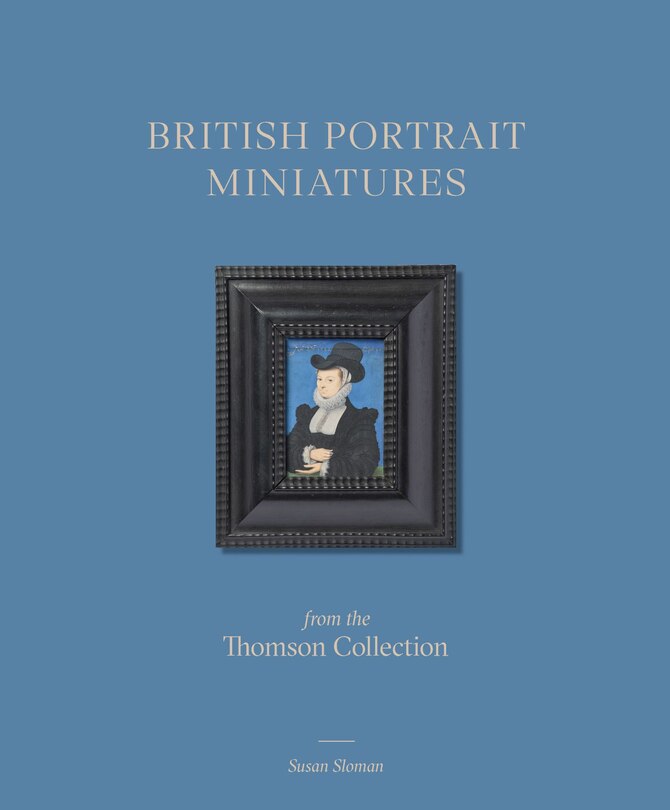 Front cover_British Portrait Miniatures from the Thomson Collection