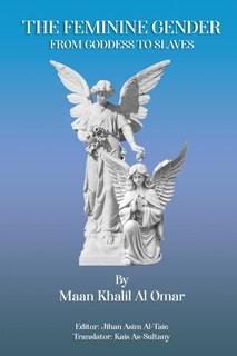 Front cover_The Feminine Gender from Goddess to Slaves