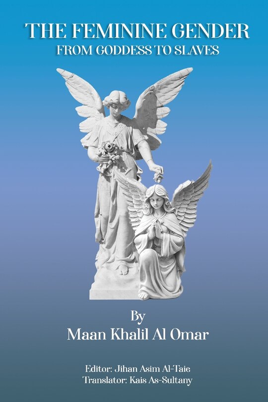 Front cover_The Feminine Gender from Goddess to Slaves
