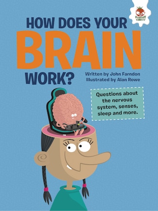 How Does Your Brain Work?: Questions about the Nervous System, Senses, Sleep, and More