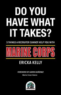 Couverture_Do You Have What It Takes? 5 Things A Recruiter Cannot Help You With - Marine Corps