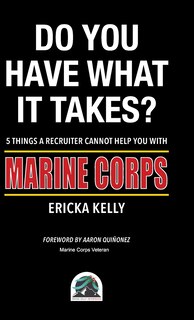 Front cover_Do You Have What It Takes? 5 Things A Recruiter Cannot Help You With - Marine Corps