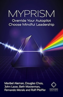 Myprism: Override Your Autopilot, Choose Mindful Leadership