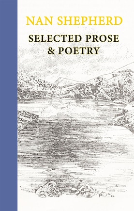 Nan Shepherd: Selected Prose & Poetry