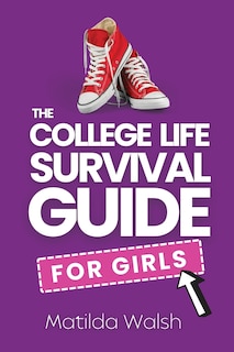 Couverture_The College Life Survival Guide for Girls A Graduation Gift for High School Students, First Years and Freshmen
