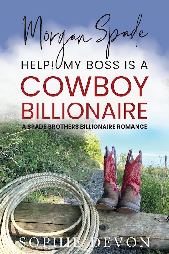 Front cover_Morgan Spade - Help! My Boss is a Cowboy Billionaire A Spade Brothers Billionaire Romance