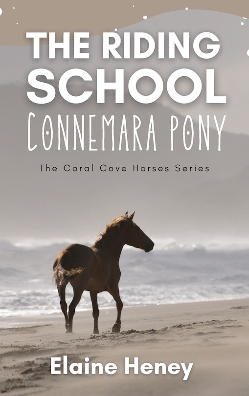 Front cover_The Riding School Connemara Pony - The Coral Cove Horses Series