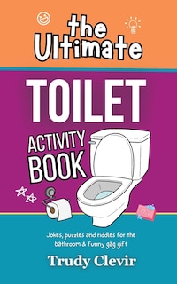 Front cover_The Ultimate Toilet Activity Book - Jokes, puzzles and riddles for the bathroom and funny gag gift