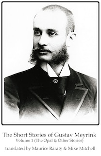 Front cover_The Short Stories of Gustav Meyrink Volume 1