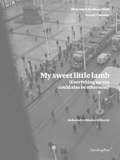 Front cover_My Sweet Little Lamb (Everything We See Could Also Be Otherwise)