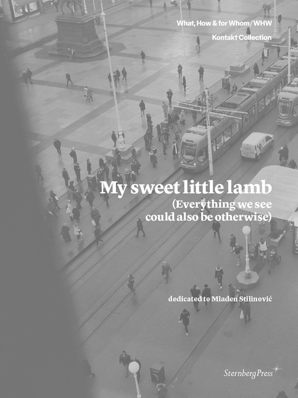 Front cover_My Sweet Little Lamb (Everything We See Could Also Be Otherwise)