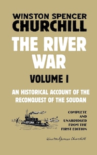The River War Volume 1: An Historical Account of the Reconquest of the Soudan