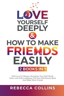 Couverture_Love Yourself Deeply & How To Make Friends Easily - 2 Books In 1