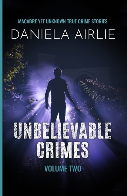 Front cover_Unbelievable Crimes Volume Two